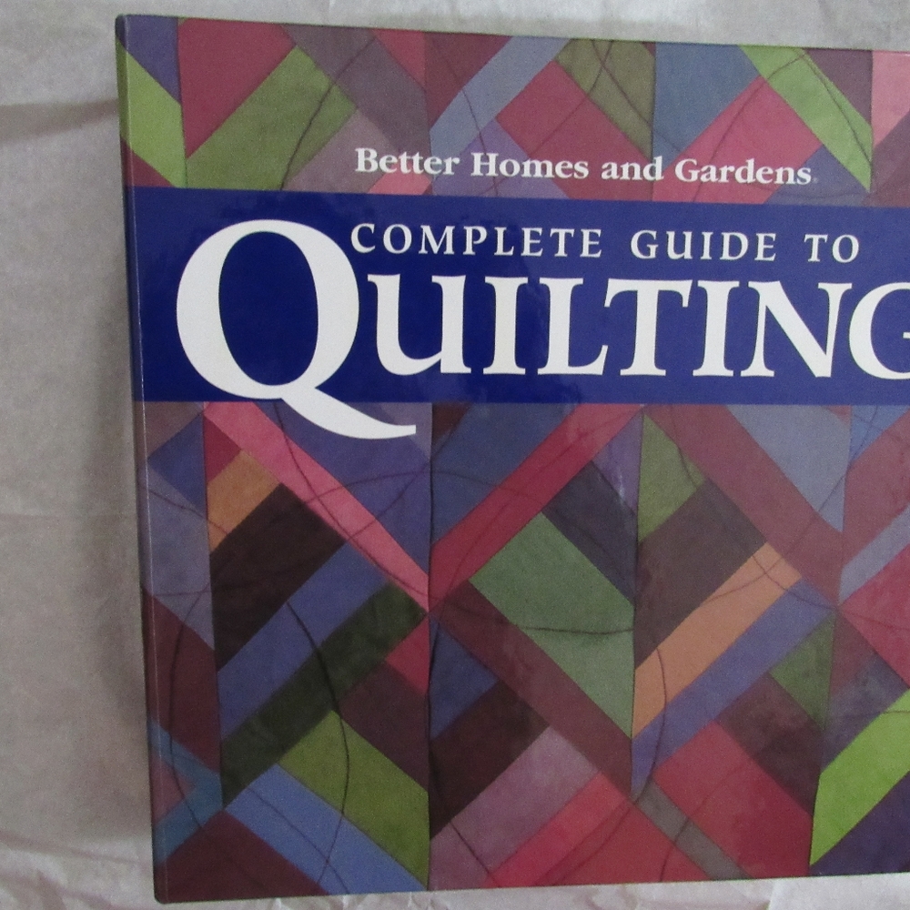 Complete Guide to Quilting .Better Home and Garden
